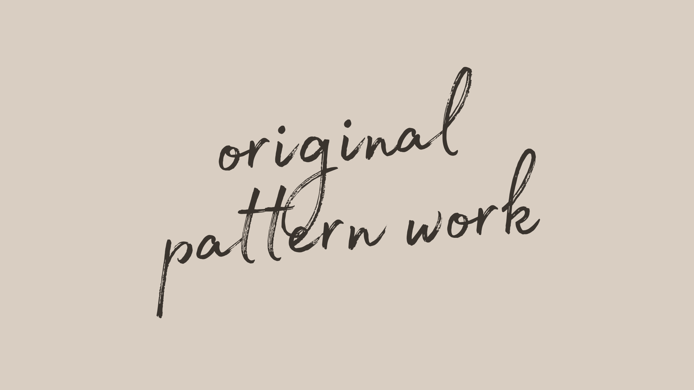 Original Pattern Work